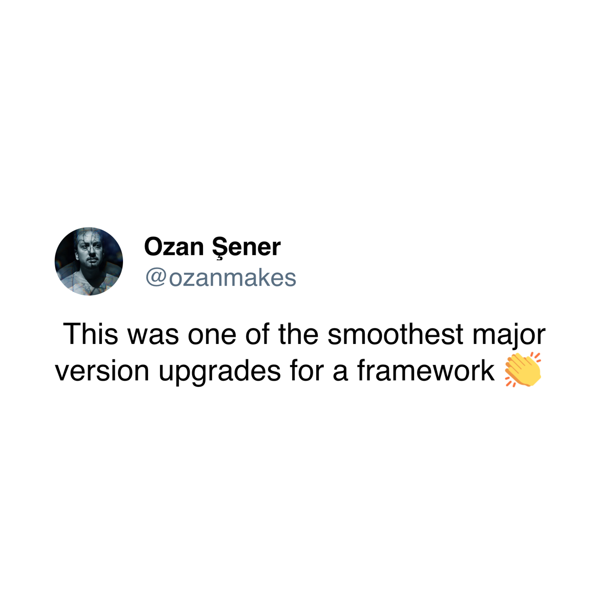 X Post from @ozanmakes that says "This was one of the smoothest major version upgrades for a framework 👏"
