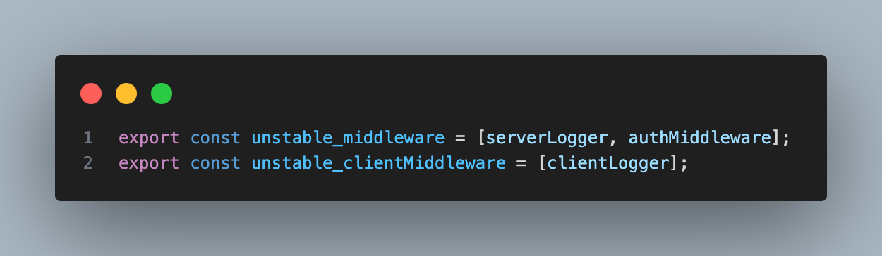 Code showing middleware functions serverLogger and authMiddleware in the unstable_middleware array, and clientLogger in the unstable_clientMiddleware array