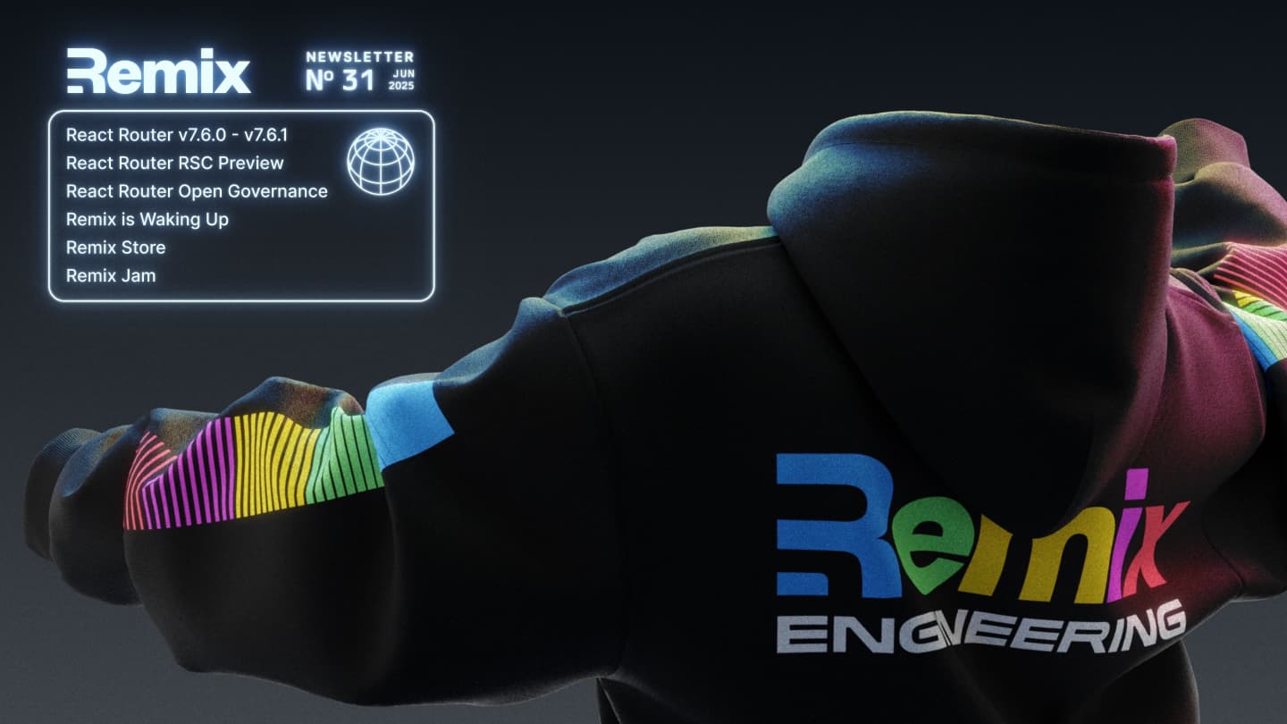 Remix Engineering Hoodie next to list of topics: "React Router v7.6.0-v7.6.2", "React Router RSC Preview", "React Router Open Governance", "Remix is waking up", "Remix Store", "Remix Jam 2025"