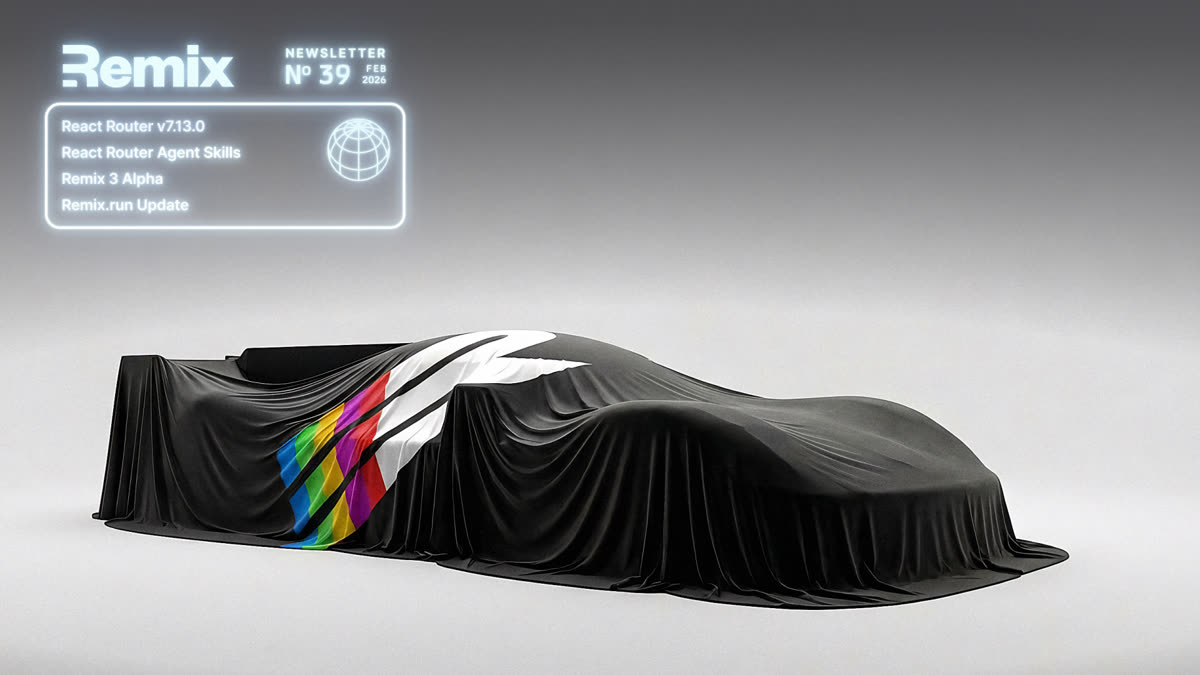 Remix Newsletter #39 header featuring a covered race car with rainbow stripes and topics: React Router v7.13.0, Agent Skills, Remix 3 Alpha, and Remix.run Update