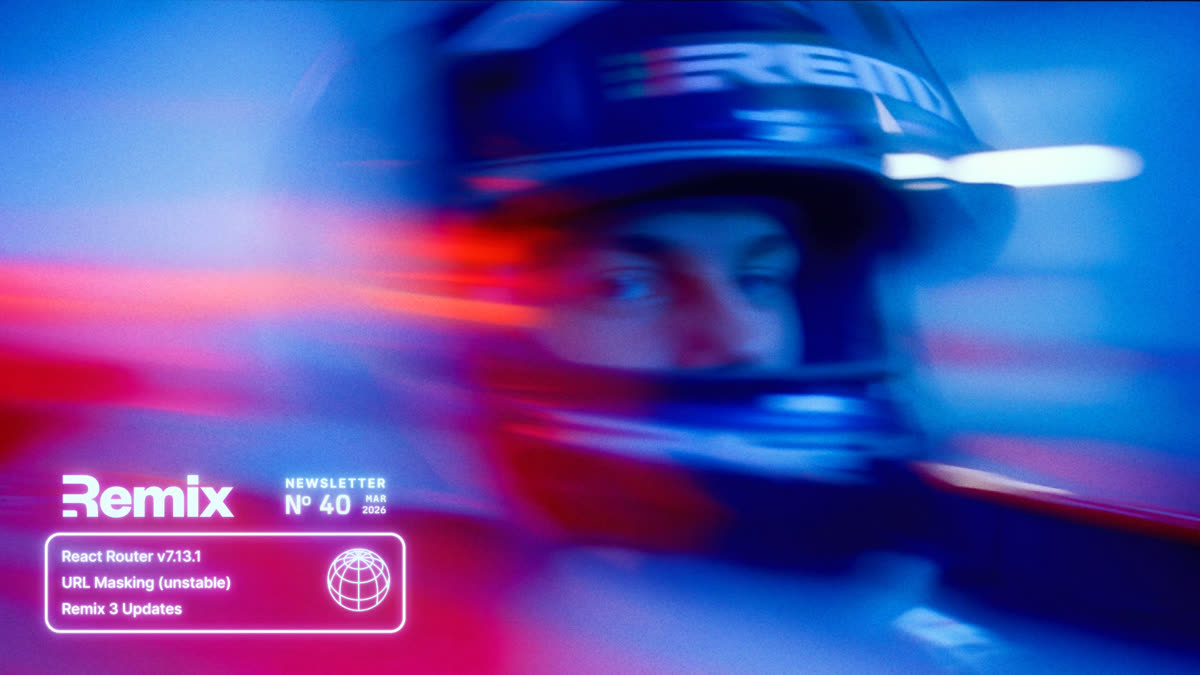 Remix Newsletter #40 cover art featuring a race car driver helmet with highlights for React Router v7.13.1, URL Masking, and Remix 3 updates