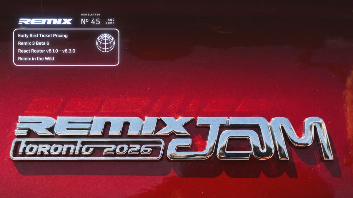 Remix Newsletter #45 header listing early bird ticket pricing, Remix 3 Beta 6, React Router v8.1.0-v8.3.0, and Remix in the Wild above a chrome Remix Jam Toronto 2026 logo